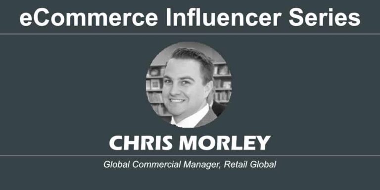 eCommerce Influencer Series: Chris Morley – Retail Global
