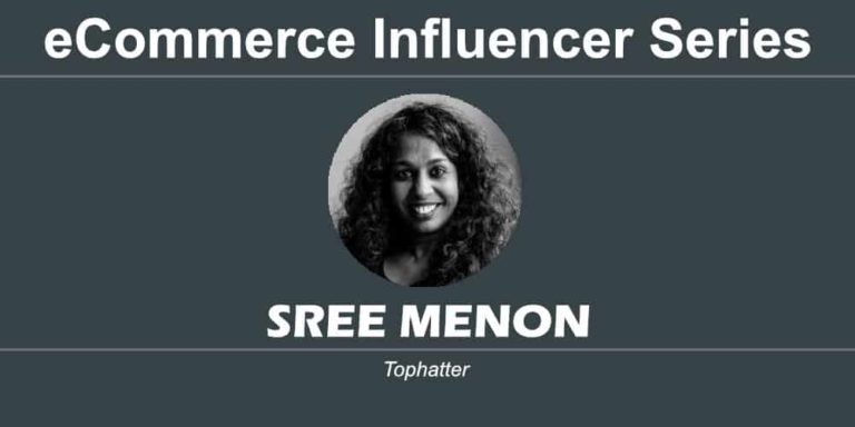 eCommerce Influencer Series: Sree Menon – Tophatter