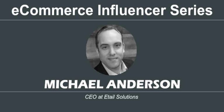 eCommerce Influencer Series: Michael Anderson – Etail Solutions