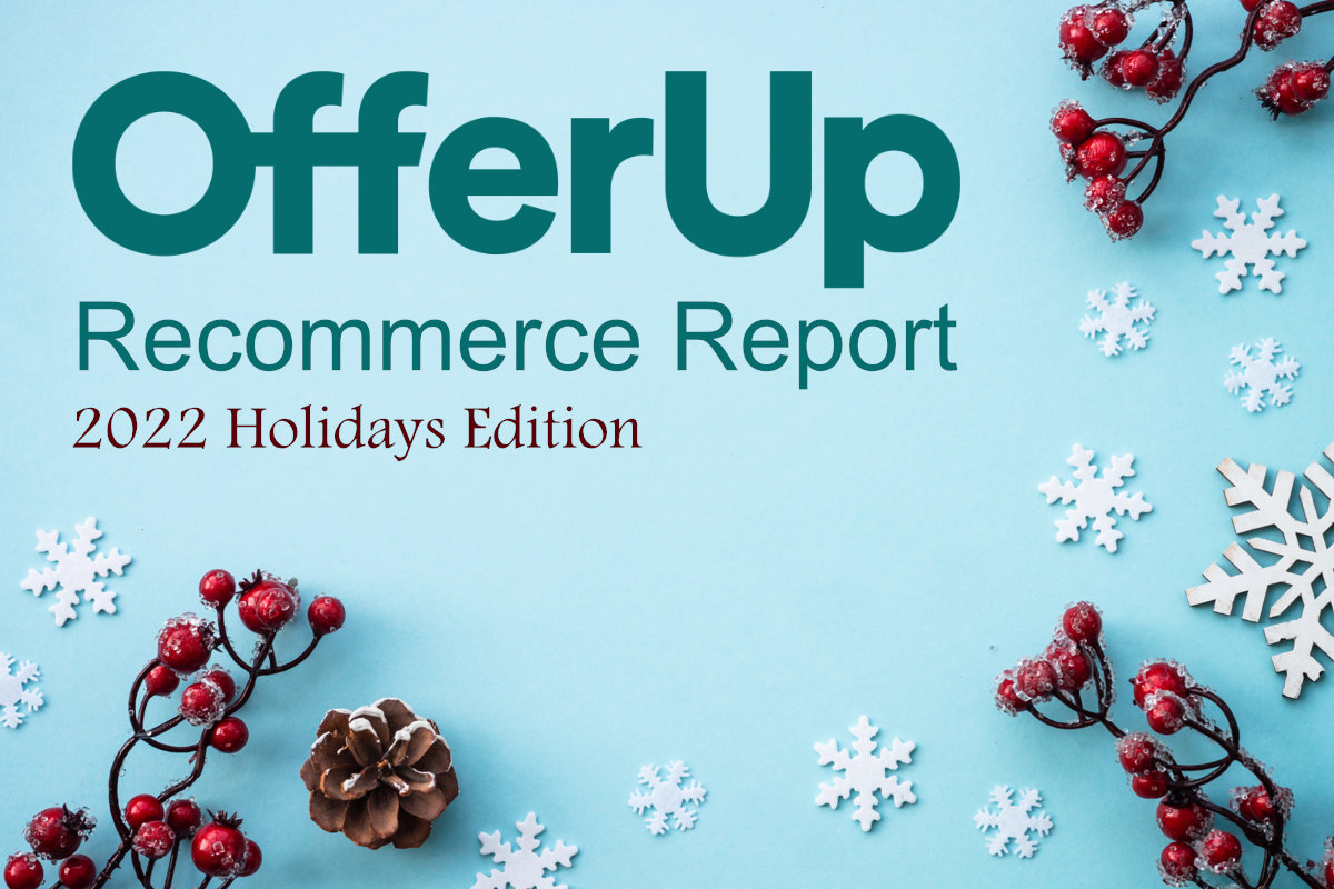 OfferUp Recommerce Repoprt - 2022 Holidays Edition